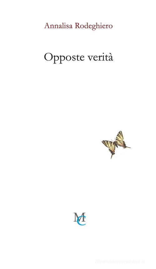 Opposte verità di Annalisa Rodeghiero edito da MC