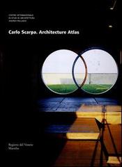 Carlo Scarpa. Architecture atlas edito da Marsilio