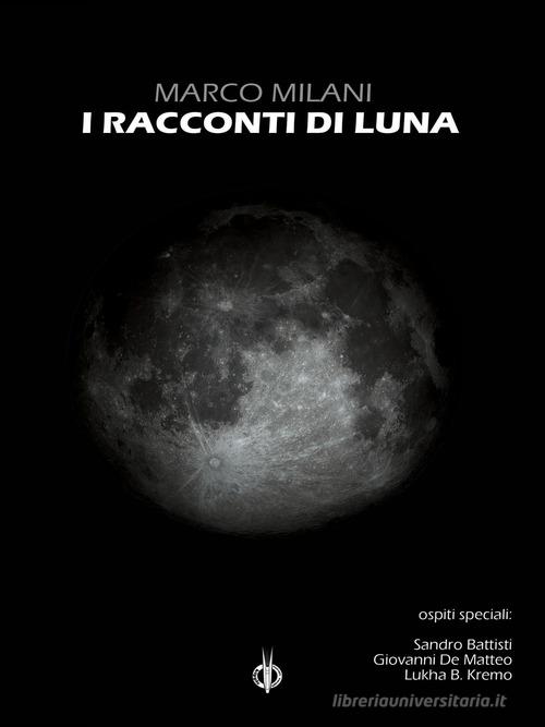 I racconti di Luna di Marco Milani edito da Kipple Officina Libraria