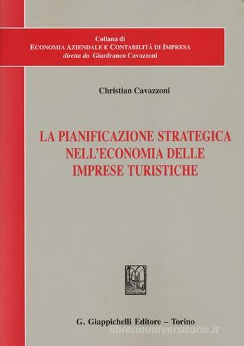 La pianificazione strategica nell'economia delle imprese turistiche di Christian Cavazzoni edito da Giappichelli
