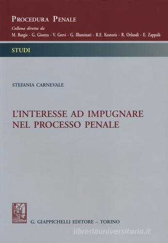 L' interesse ad impugnare nel processo penale di Stefania Carnevale edito da Giappichelli