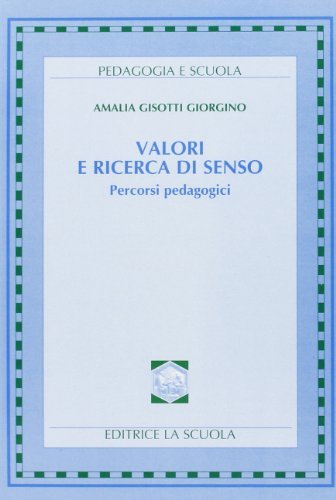 Valori e ricerca di senso di Amalia Gisotti Giorgino edito da La Scuola SEI