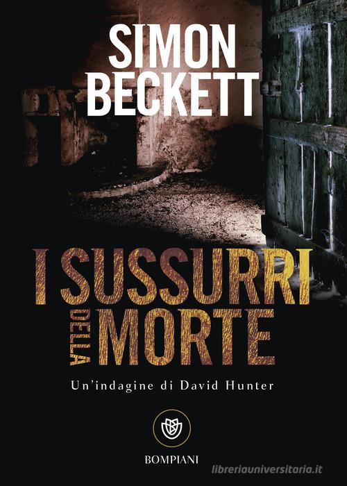 I sussurri della morte di Simon Beckett edito da Bompiani