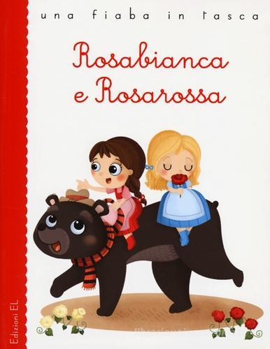Rosabianca e Rosarossa di Stefano Bordiglioni, Jacob Grimm, Wilhelm Grimm edito da EL