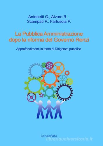 La pubblica amministrazione dopo la riforma del governo Renzi. Approfondimenti in tema di dirigenza pubblica edito da Universitalia