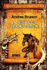 La minaccia Tramutatum di Andrea Brunori edito da Booksprint
