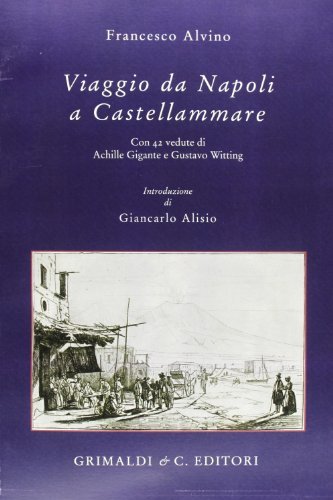 Viaggio da Napoli a Castellammare di Francesco Alvino edito da Grimaldi & C.