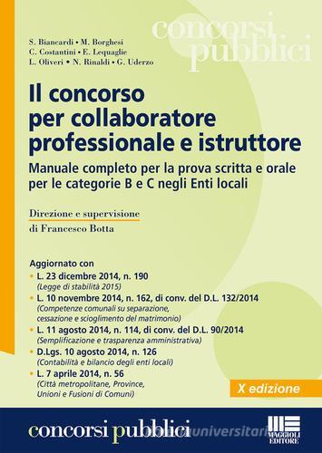 Il concorso per collaboratore professionale e istruttore. Manuale completo per la prova scritta e orale per le categorie B e C negli Enti locali edito da Maggioli Editore