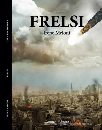 Frelsi di Irene Meloni edito da Germani Editore