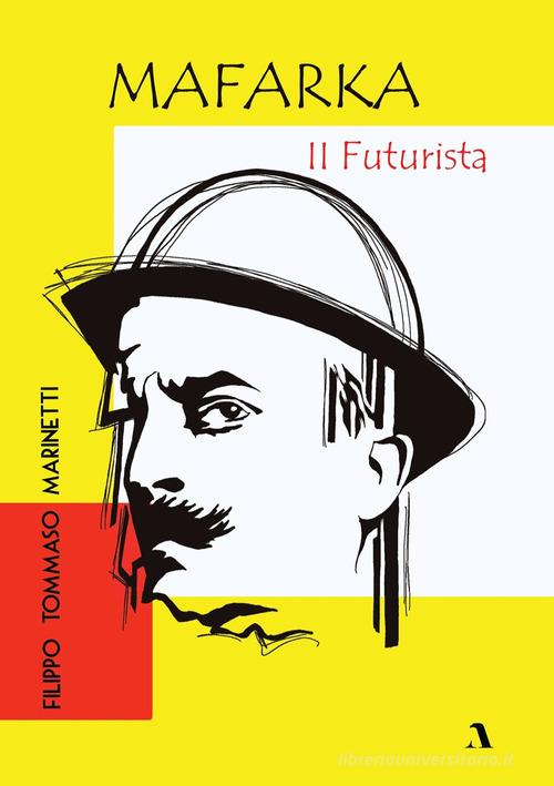 Mafarka il futurista di Filippo Tommaso Marinetti edito da Adler