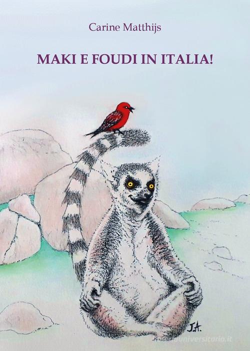 Maki e Foudi in Italia! di Carine Matthijs edito da Youcanprint