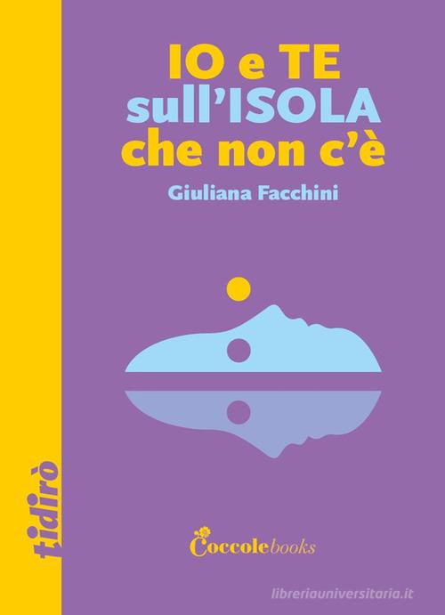 Io e te sull'isola che non c'è di Giuliana Facchini edito da Coccole Books