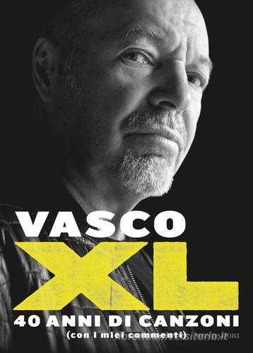 XL. 40 anni di canzoni (con i miei commenti) di Vasco Rossi edito da Mondadori