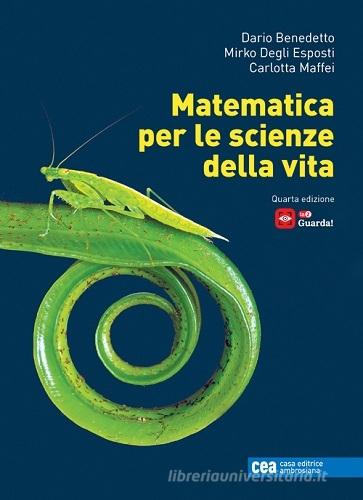Matematica per scienze della vita. Con e-book di Dario Benedetto, Mirko Degli Esposti, Carlotta Maffei edito da CEA