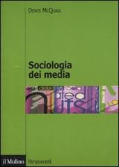 Sociologia dei media di Denis McQuail edito da Il Mulino