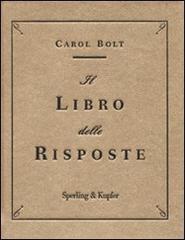 Il libro delle risposte di Carol Bolt edito da Sperling & Kupfer