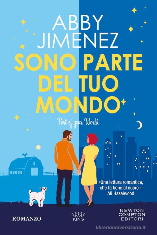 Libro Sono parte del tuo mondo. Part of your world di Abby Jimenez King di Newton Compton Editori