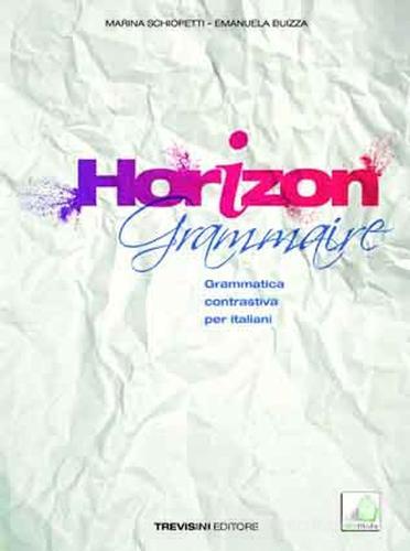 Horizon grammaire. Con espansione online. Con CD Audio. Per le Scuole superiori di Marina Schiopetti, Emanuela Buizza edito da Trevisini