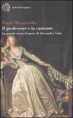 Il professore e la cantante. La grande storia d'amore di Alessandro Volta di Paolo Mazzarello edito da Bollati Boringhieri