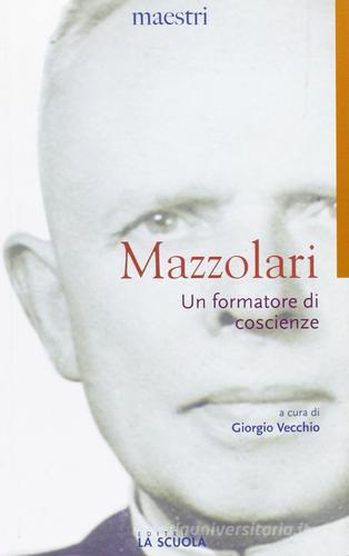 Un formatore di coscienze di Primo Mazzolari edito da La Scuola SEI