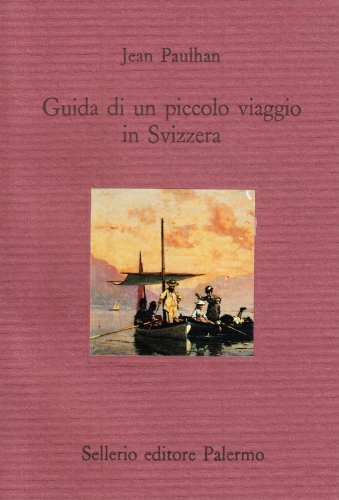 Guida di un piccolo viaggio in Svizzera di Jean Paulhan edito da Sellerio Editore Palermo