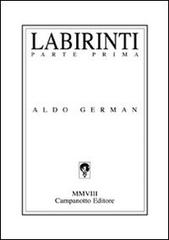 Labirinti vol.1 di Aldo German edito da Campanotto