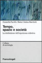 Tempo, spazio e società. La ridefinizione dell'esperienza collettiva di Donatella Pacelli, M. Cristina Marchetti edito da Franco Angeli
