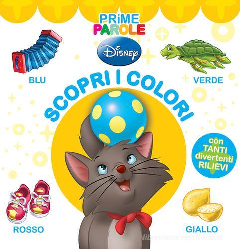 Scopri i colori. Prime parole. Ediz. illustrata di Augusto Macchetto edito da Disney Libri