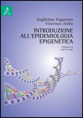 Introduzione all'epidemiologia epigenetica di Guglielmo Paganetto, Vincenzo Aiello edito da Aracne