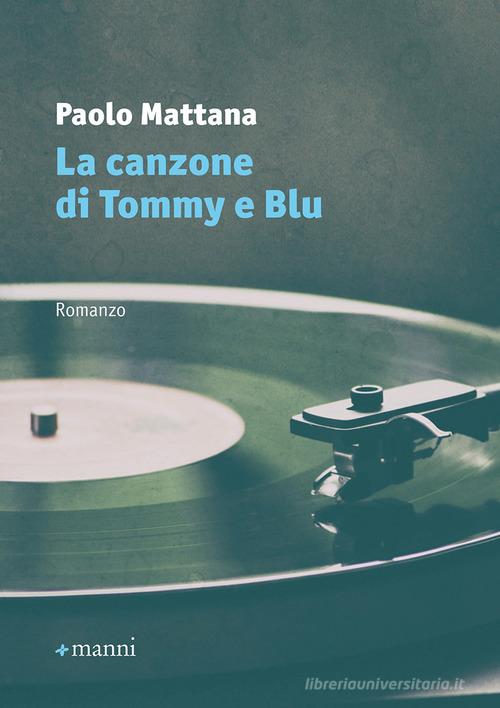 La canzone di Tommy e Blu di Paolo Mattana edito da Manni