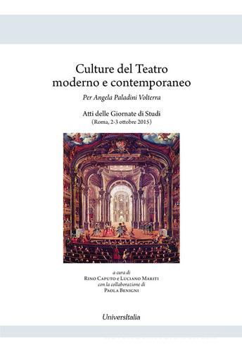 Culture del teatro moderno e contemporaneo per Angela Paladini Volterra. Atti delle Giornate di studi (Roma, 2-3 ottobre 2015) edito da Universitalia