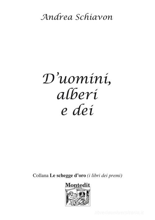 D'uomini, alberi e dei di Andrea Schiavon edito da Montedit