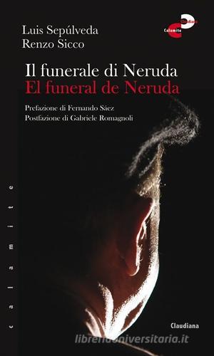 Il funerale di Neruda-El funeral de Neruda. Ediz. bilingue di Luis Sepúlveda, Renzo Sicco edito da Claudiana