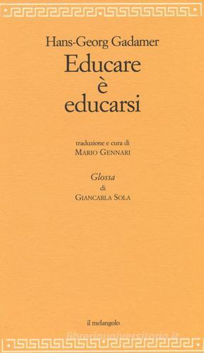 Educare è educarsi di Hans Georg Gadamer edito da Il Nuovo Melangolo