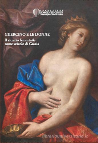 Guercino e le donne. Il ritratto femminile come veicolo di grazia edito da Bononia University Press