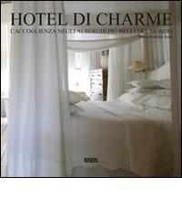 Hotel di charme. Ediz. italiana, inglese, tedesca e spagnola edito da Logos