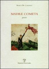 Madre cometa di Maria De Lorenzo edito da Polistampa