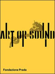 Art or sound. Ediz. inglese di Germano Celant edito da Progetto Prada Arte