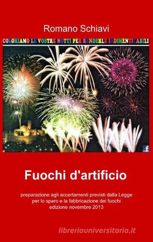 Fuochi d'artificio di Romano Schiavi edito da Pubblicato dall'Autore