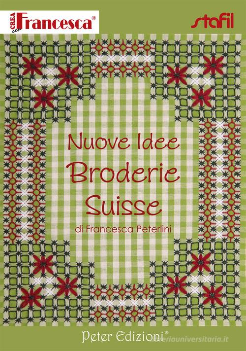 Nuove idee broderie Suisse di Francesca Peterlini - 9788896299562 in  Artigianato e arti decorative