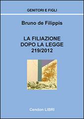 La filiazione dopo la legge 219/2012 di Bruno De Filippis edito da Cendon Libri