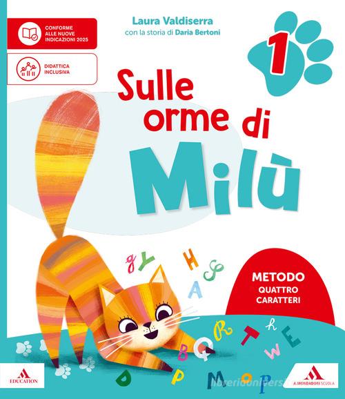 Sulle orme di Milù. Metodo Quattro caratteri. Con Letture e Grammatica, Quaderno di Scrittura, Matematica, Storia Geografia Scienze e Tecnologia, Quaderno dei primi vol. 1 di Laura Valdiserra edito da Mondadori Scuola