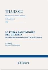 La forza ragionevole del giurista. Atti della Giornata in ricordo di Carlo Mezzanotte edito da CEDAM