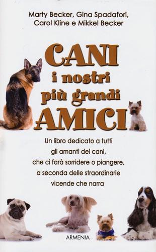 Cani, i nostri più grandi amici edito da Armenia