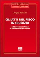 Gli atti del fisco in giudizio di Angelo Martinelli edito da Maggioli Editore