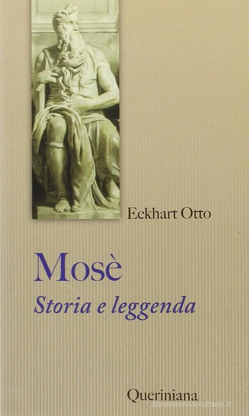 Mosè. Storia e leggenda di Eckart Otto edito da Queriniana