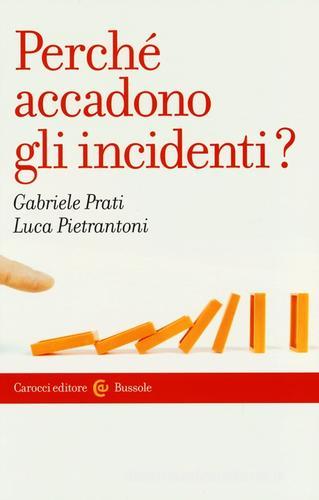 Perché accadono gli incidenti? di Gabriele Prati, Luca Pietrantoni edito da Carocci