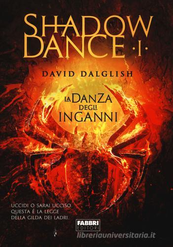 La danza degli inganni. Shadowdance vol.1 di David Dalglish edito da Fabbri