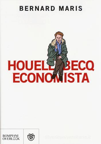 Houellebecq economista di Bernard Maris edito da Bompiani