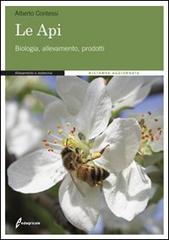 Le api. Biologia, allevamento, prodotti di Alberto Contessi edito da Edagricole-New Business Media